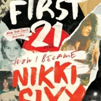 Nikki Sixx - The First 21 How I Become Nikki Sixx Paperback Book Book