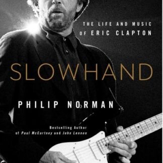 Eric Clapton - Slowhand: The Life And Music Of Eric Clapton Book