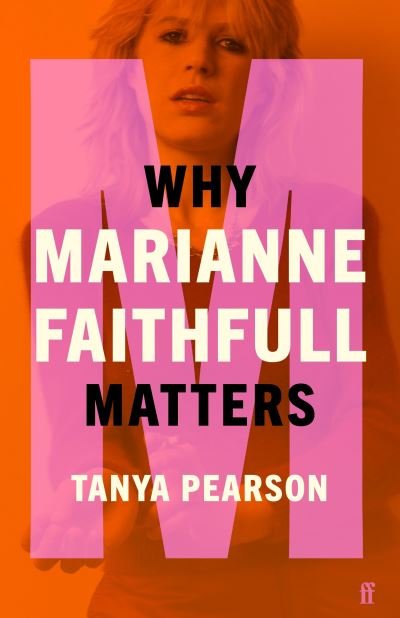 Marianne Faithfull - Why Marianne Faithfull Matters: Why Music Matters Book
