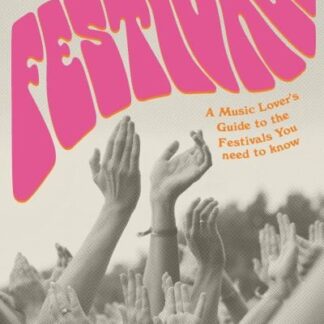 Oliver Keens - Festivals. A Music Lovers Guide To The Festivals You Need To Know Paperback Book Book