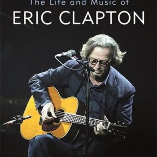 Eric Clapton - Slowhand: The Life And Music Of Eric Clapton Book