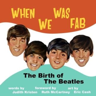 Judith Kristen - When We Was Fab: The Birth of the Beatles Book