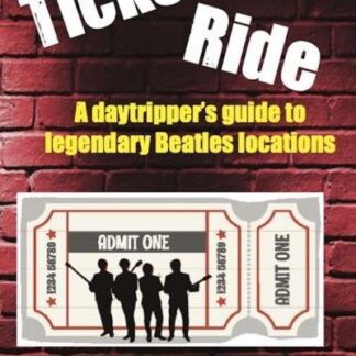 The Beatles - Ticket To Ride. Legendary Beatles Location For The Day Tripper Hardback Book Book