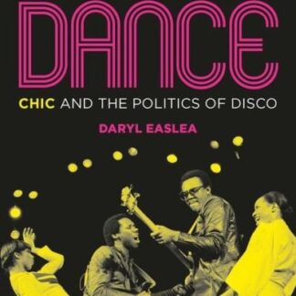 Chic - Everybody Dance: Chic And The Politics Of Disco Book