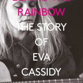 Eva Cassidy - Behind The Rainbow: The Story Of Eva Cassidy Book