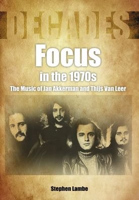 Jan Akkerman & Thijs Van Leer - Focus In The 1970S. The Music Of Jan Akkerman & Thijs Van Leer Book