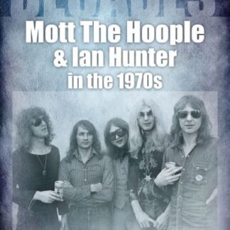 Mott the Hoople and Ian Hunter - Mott The Hoople And Ian Hunter In The 1970s (Decades) Book