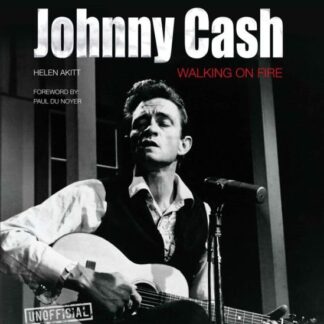 Helen Akitt / Paul Du Noyer - Johnny Cash: Walking On Fire Book