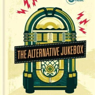 ALTERNATIVE JUKEBOX 500 Extraordinary Tracks That Tell A Story Of Alternative Music Book