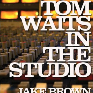 BROWN JAKE TOM WAITS  IN THE STUDIO Book