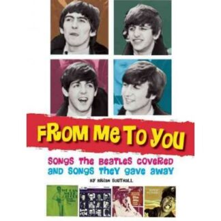 The Beatles - From Me To You: Songs The Beatles Covered And Songs They Gave Away Paperback Book