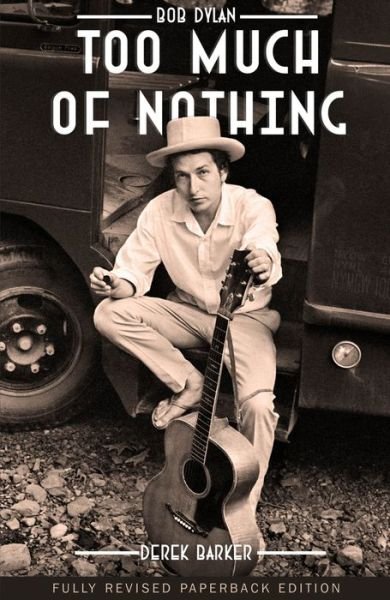 Bob Dylan - Bob Dylan: Too Much Of Nothing Paperback Book