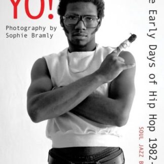 Bramly Sophie - Yo! The early days of Hip Hop 1982-84: Photography by Sophie Bramly Book