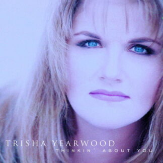 Trisha Yearwood - Thinkin' About You 1CD