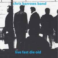 Chris Barrows Band - Live Fast Die Old 7"