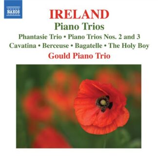 GOULD PIANO TRIO - IRELAND: PIANO TRIOS, CAVATINA, BERCEUSE, BAGATELL 1CD