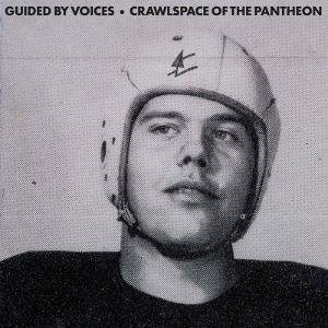 Guided by Voices - Crawlspace of the Pantheon 1LP