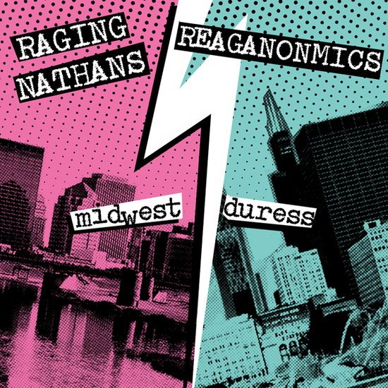 Raging Nathans & the Reaganomics - Midwest Duress 7"