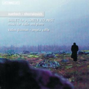 VADIM GLUZMAN, ANGELA YOFFE - AUERBACH, SHOSTAKOVICH: WORKS FOR VIOLIN AND PIANO 1CD