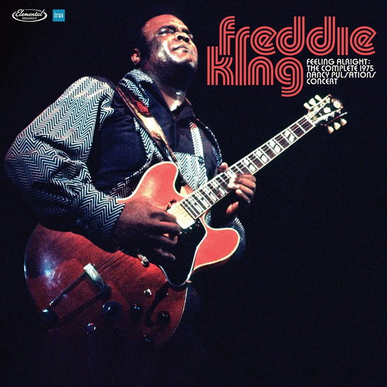 King, Freddie - Feeling Alright: Complete Live At the 1975 Nancy Pulsations Concert 3LP