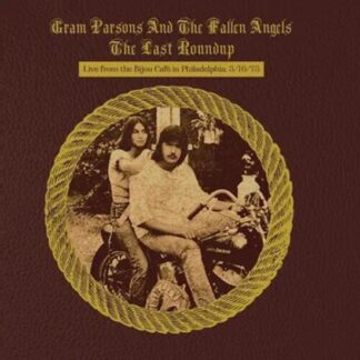 PARSONS,GRAM AND THE FALLEN ANGELS - LAST ROUNDUP - LIVE FROM THE BIJOU CAFE IN PHILADE 1-CD