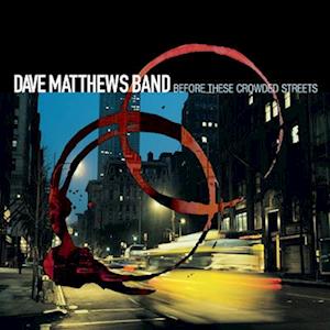 Dave Matthews Band - Before These Crowded Streets 2-LP