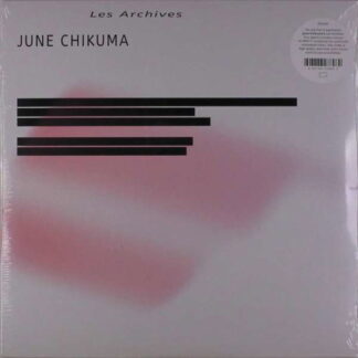 CHIKUMA, JUNE - LES ARCHIVES (LP+7") 2-LP 45lik