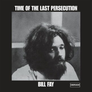 FAY,BILL - TIME OF THE LAST PERSECUTION 1-LP