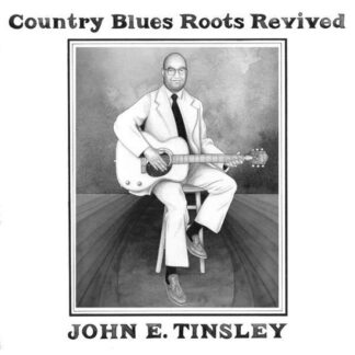 TINSLEY, JOHN E. - COUNTRY BLUES ROOTS REVIVED 1-CD