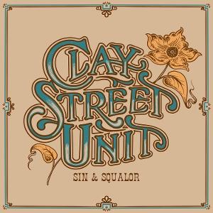 CLAY STREET UNIT - SIN & SQUALOR 1-CD
