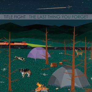 TITLE FIGHT - THE LAST THING YOU FORGET 1-LP