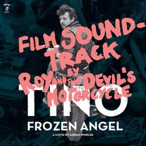 ROY & THE DEVIL'S MOTORCYCLE - TINO - FROZEN ANGEL L+D 3-Vesair