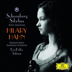 Hilary Hahn, Swedish Radio Symphony Orchestra, Esa - pekka Salonen · Schoenberg: Violin Concerto / Sibelius: Violin Concerto Op.47 1-CD