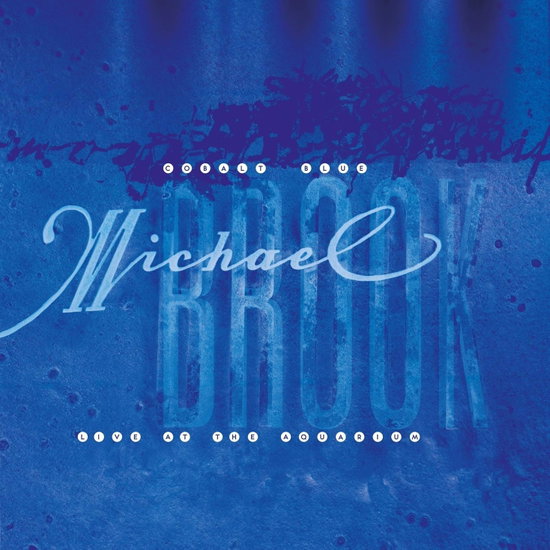 Michael Brook - Cobalt Blue & Live at The Aquarium 2-CD