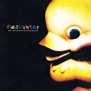 Fleshwater-Were Not Here To Be Loved 1-LP