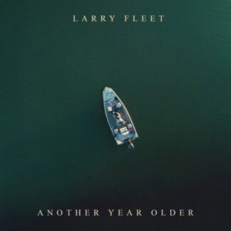 Fleet, Larry & Larry Fleet - Another Year Older 1-LP