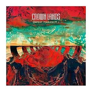 Crown Lands - Context: Fearless Pt. I / Right Way Back 1-Vesair