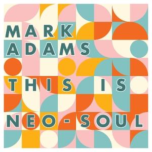 Adams, Mark - This is Neo-Soul 1-LP