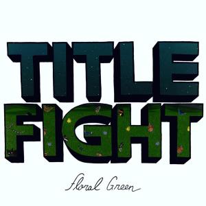 Title Fight - Floral Green 1-CD