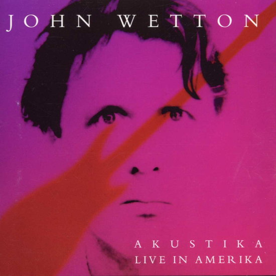 John Wetton - Akustika Live In Amerika 1-CD