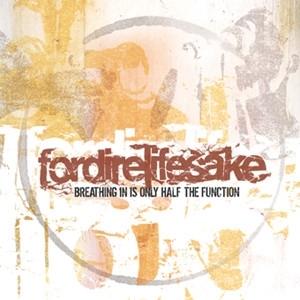 Fordirelifesake - Breathing In is Only Half the Funct 1-LP