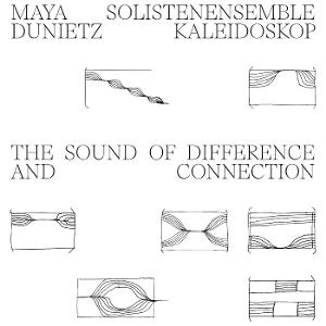 Maya Dunietz & Solistenensemble Kaleidoskop - The Sound Of Difference And Connection 1-LP