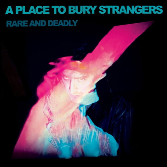 A Place To Bury Strangers - Rare and Deadly 1-LP