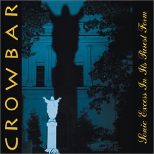 Crowbar - Sonic Excess In Its Purest Form 1-CD