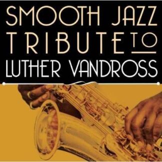 SMOOTH JAZZ ALL STARS - SMOOTH JAZZ TRIBUTE TO LUTHER VANDROSS 1-CD