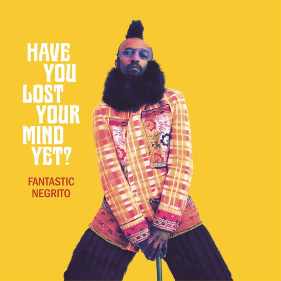 Fantastic Negrito - Have You Lost Your Mind Yet? 1-LP