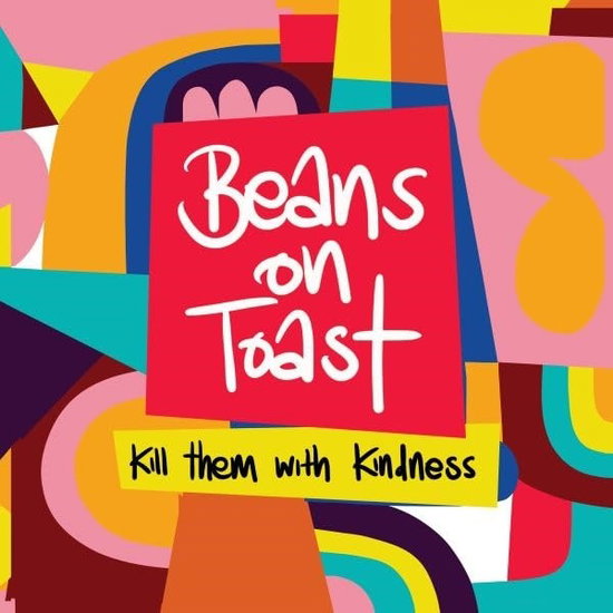Beans On Toast - Kill Them With Kindness 1-LP