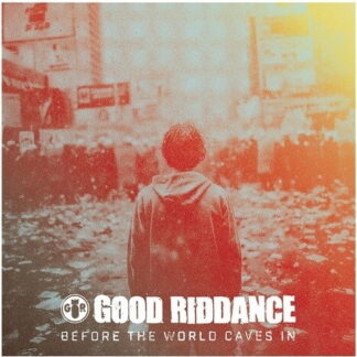 Good Riddance - Before the World Caves In 1-LP