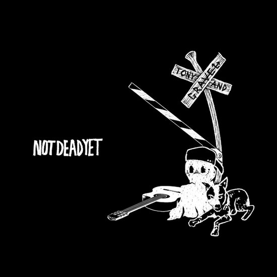 Tony, Tony & Gravel - Not Dead Yet 1-LP