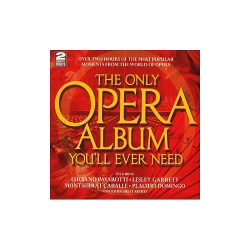 The Only Opera Album You'Ll Ever Need - Various Composers - The Only Opera Album Youll Ever Need 2-CD